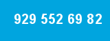 929 552 69 82